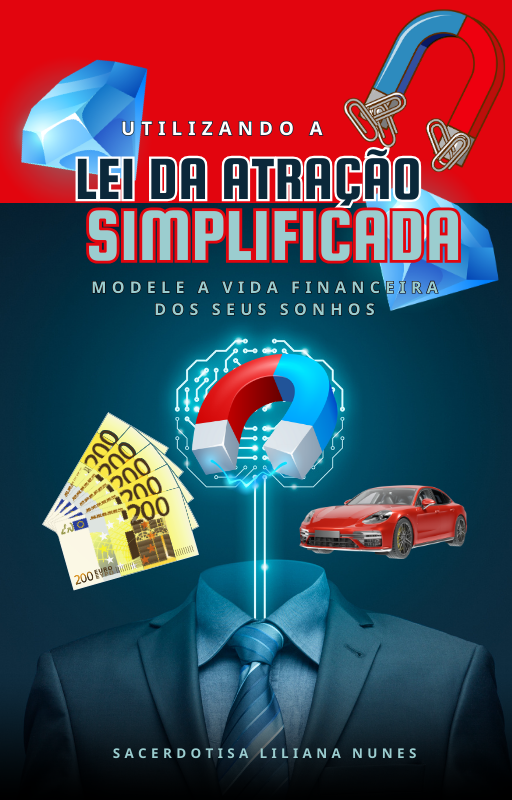 EBOOK LEI DA ATRAÇÃO SIMPLIFICADA- MODELE A VIDA FINANCEIRA DOS SEUS SONHOS